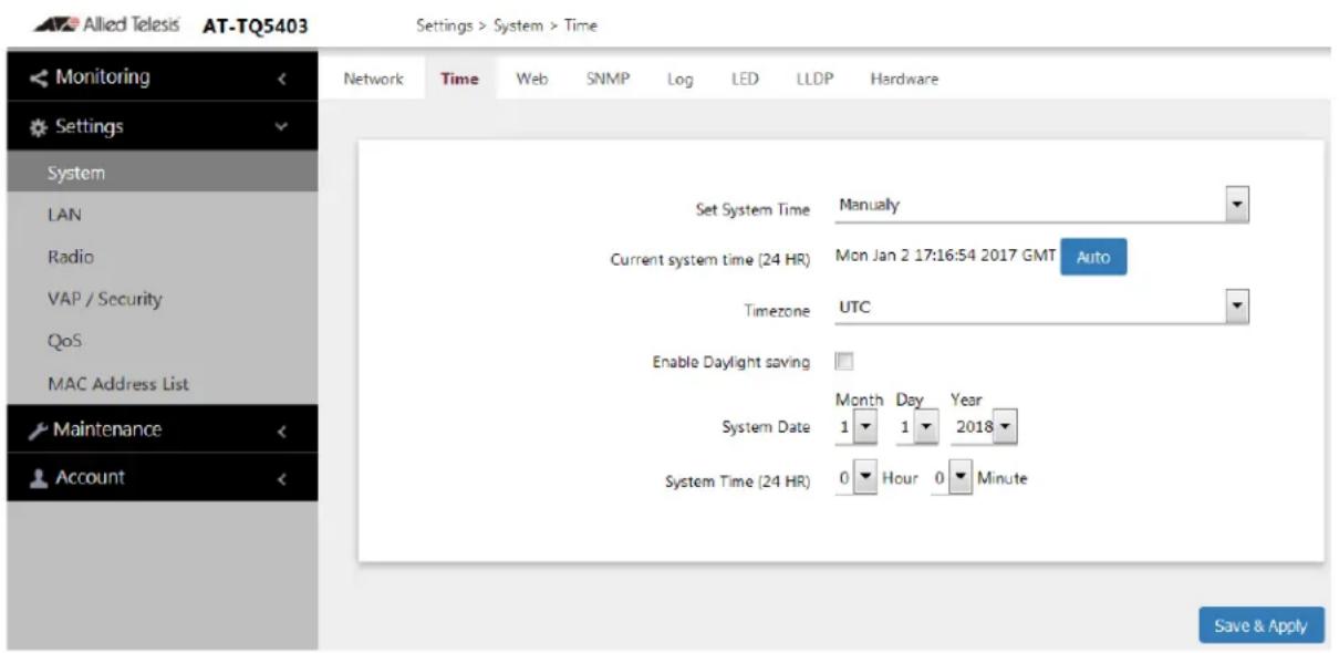 Allied Telesis AT-TQ5403 Settings > System > Time Monitoring Settings System LAN Radio VAP / Security QoS MAC Address List Maintenance Account Network Time Web SNMP Log LED LLDP Hardware Set System Time Manually Current system time (24 HR) Mon Jan 2 17:16:54 2017 GMT Auto Timezone UTC Enable Daylight saving System Date Month Day Year 1 1 2018 System Time (24 HR) 0 Hour 0 Minute Save & Apply
