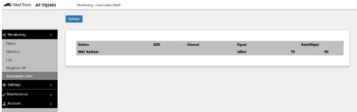 Allied Telesis AT-TQ5403 Monitoring > Associated Client Refresh Monitoring Status Statistics Log Neighbor AP Associated Client Settings Maintenance Account Station SSID Channel Signal Rate(Mbps) MAC Address (dBm) TX RX