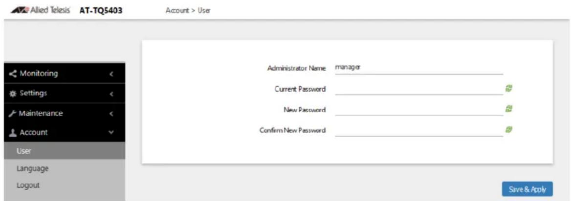Allied Telesis AT-TQ5403 Account > User Monitoring Settings Maintenance Account User Language Logout Administrator Name manager Current Password New Password Confirm New Password Save & Apply