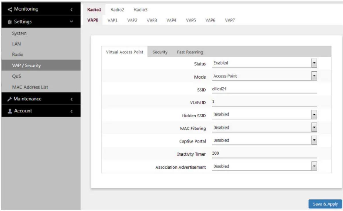 Monitoring Settings System LAN Radio VAP / Security QoS MAC Address List Maintenance Account Radio1 Radio2 Radio3 VAP0 VAP1 VAP2 VAP3 VAP4 VAP5 VAP6 VAP7 Virtual Access Point Security Fast Roaming Status Enabled Mode Access Point SSID allied24 VLAN ID 1 Hidden SSID Disabled MAC Filtering Disabled Captive Portal Disabled Inactivity Timer 300 Association Advertisement Disabled Save & Apply