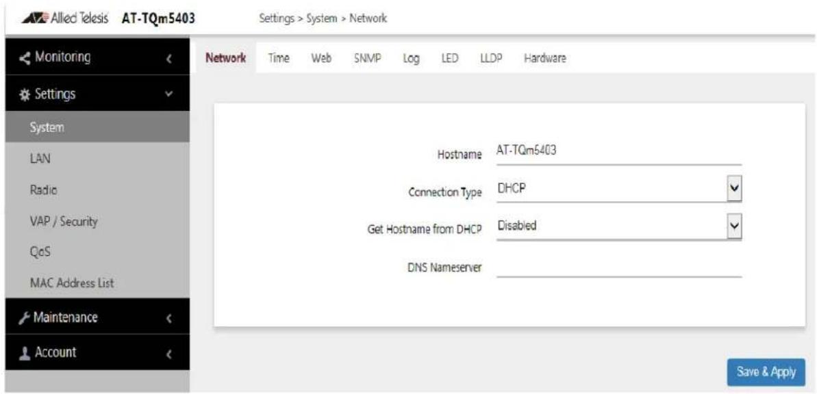Allied Telesis AT-TQm5403 Settings > System > Network Monitoring Settings System LAN Radio VAP / Security QoS MAC Address List Maintenance Account Network Time Web SNMP Log LED LLDP Hardware Hostname AT-TQm5403 Connection Type DHCP Get Hostname from DHCP Disabled DNS Nameserver Save & Apply