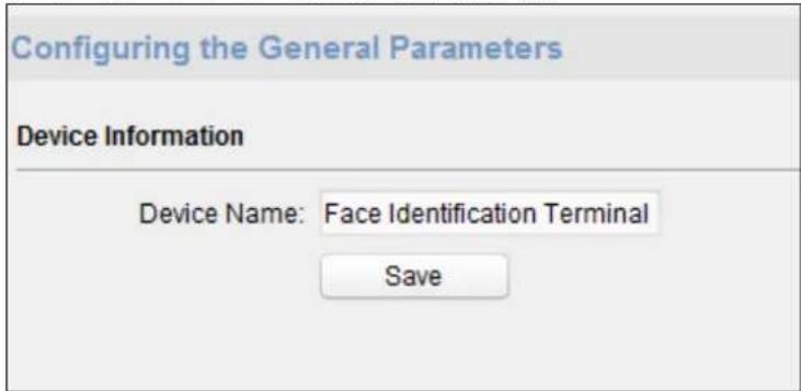 Configuring the General Parameters Device Information Device Name: Face Identification Terminal Save