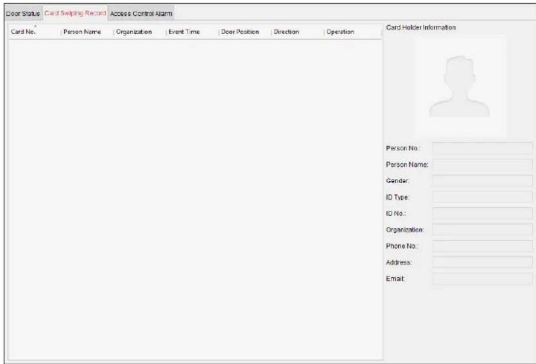 Door Status Card Swiping Record Access Control Alarm Card No. | Person Name | Organization | Event Time | Door Position | Direction | Operation Card Holder Information Person No: Person Name: Gender: ID Type: ID No: Organization: Phone No: Address: Email:
