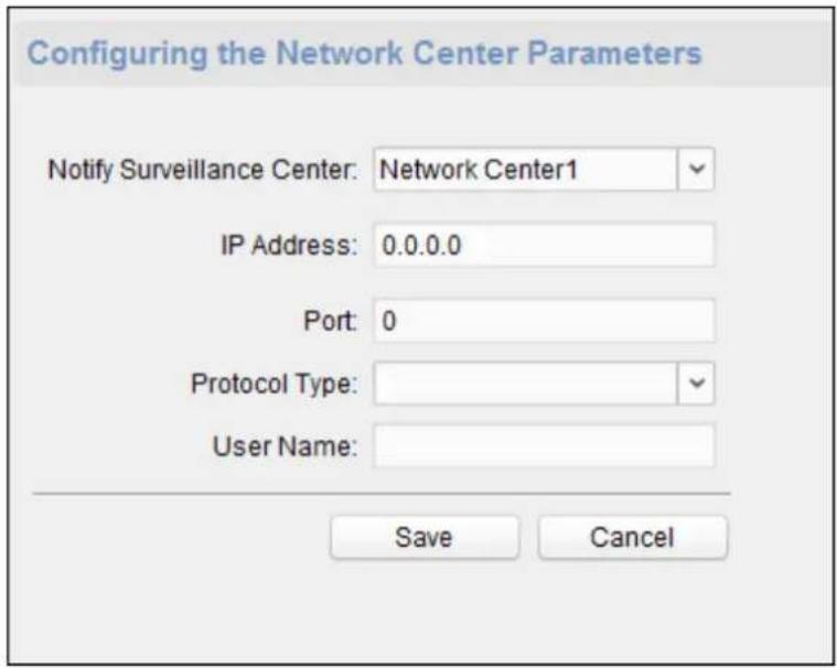 Configuring the Network Center Parameters Notify Surveillance Center: Network Center1 IP Address: 0.0.0.0 Port: 0 Protocol Type: User Name: Save Cancel