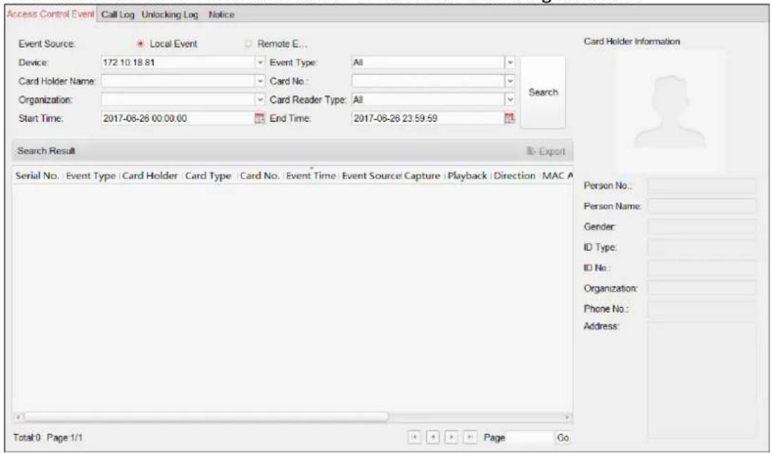 Access Control Event Call Log Unlocking Log Notice Event Source: Local Event Remote E... Device: 172 10.18.81 Event Type: All Card Holder Name: Card No.: Organization: Card Reader Type: All Start Time: 2017-06-28 00:00:00 End Time: 2017-06-28 23:59:59 Search Search Result & Export Serial No. Event Type | Card Holder | Card Type | Card No. | Event Time | Event Source Capture | Playback | Direction MAC A Total:0 Page:1/1 Page Go Card Holder Information Person No.: Person Name: Gender: ID Type: ID No.: Organization: Phone No.: Address: