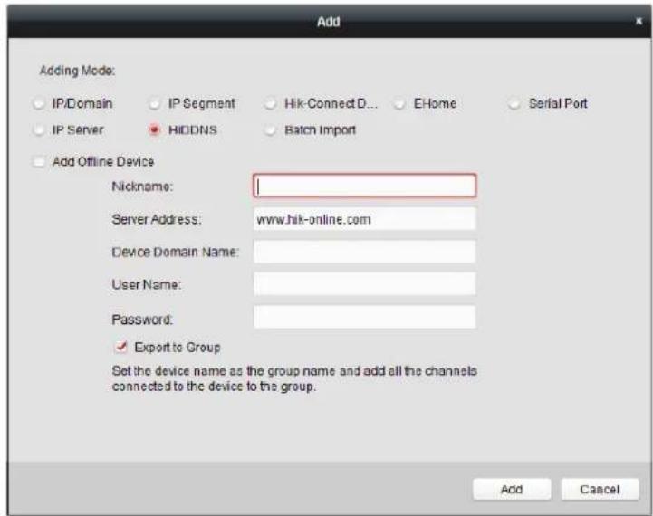 Add Adding Mode: IP/Domain IP Segment Hik-ConnectD... E-Home Serial Port IP Server HIDDNS Batch Import Add Offline Device Nickname: Server Address: www.hik-online.com Device Domain Name: User Name: Password: ✓ Export to Group Set the device name as the group name and add all the channels connected to the device to the group. Add Cancel