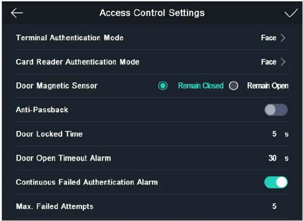 Access Control Settings Terminal Authentication Mode Face > Card Reader Authentication Mode Face > Door Magnetic Sensor Remain Closed Remain Open Anti-Passback Door Locked Time 5 s Door Open Timeout Alarm 30 s Continuous Failed Authentication Alarm Max. Failed Attempts 5