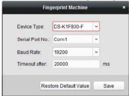 Fingerprint Machine Device Type: DS-K1F800-F Serial Port No.: Com1 Baud Rate: 19200 Timeout after: 20000 ms Restore Default Value Save