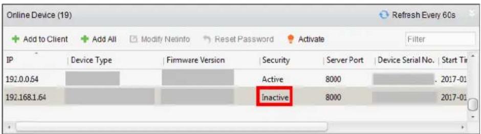 Online Device (19) Add to Client Add All Modify Netinfo Reset Password Activate Filter IP Device Type Firmware Version Security Server Port Device Serial No. Start Tip 192.0.0.64 Active 8000 2017-01 192.168.1.64 Inactive 8000 2017-01