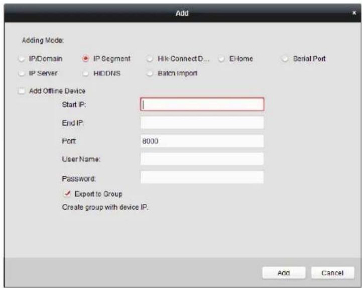 Add Adding Mode: IP/Domain IP Segment Hik-ConnectD... EHome Serial Port IP Server HIDDNS Batch Import Add Offline Device Start IP: End IP: Port 8000 User Name: Password: ✓ Export to Group Create group with device IP. Add Cancel