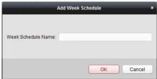 Add Week Schedule Week Schedule Name: OK Cancel