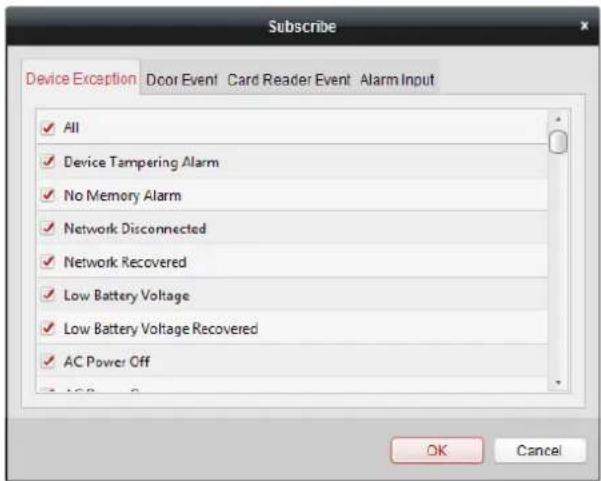 Subscribe Device Exception Door Event Card Reader Event Alarm Input ✓ All ✓ Device Tampering Alarm ✓ No Memory Alarm ✓ Network Disconnected ✓ Network Recovered ✓ Low Battery Voltage ✓ Low Battery Voltage Recovered ✓ AC Power Off OK Cancel
