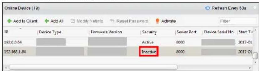 Online Device (19) Add to Client Add All Modify NetInfo Raset Password Activate Filter IP Device Type Firmware Version Security Server Port Device Serial No. Start Tin 192.0.64 Active 8000 2017-01 192.168.1.64 Inactive 8000 2017-01