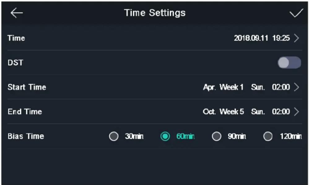 Time Settings Time 2018.09.11 19:25 > DST Start Time Apr. Week 1 Sun. 02:00 > End Time Oct. Week 5 Sun. 02:00 > Bias Time 30min 60min 90min 120min