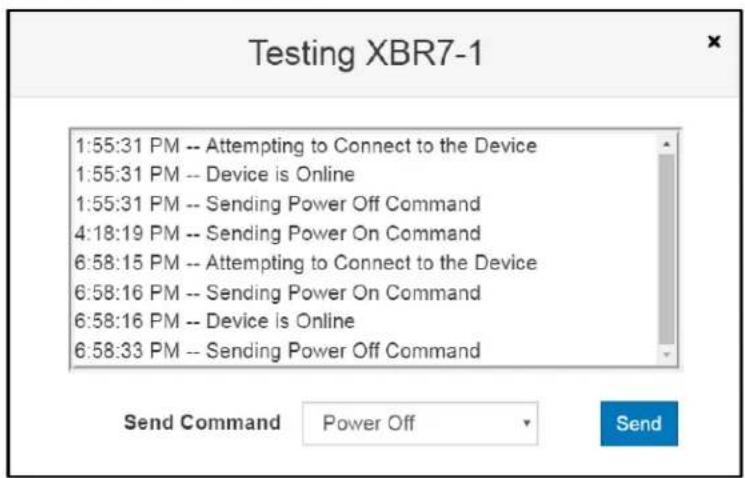 Testing XBR7-1 1:55:31 PM -- Attempting to Connect to the Device 1:55:31 PM -- Device is Online 1:55:31 PM -- Sending Power Off Command 4:18:19 PM -- Sending Power On Command 6:58:15 PM -- Attempting to Connect to the Device 6:58:16 PM -- Sending Power On Command 6:58:16 PM -- Device is Online 6:58:33 PM -- Sending Power Off Command Send Command Power Off Send