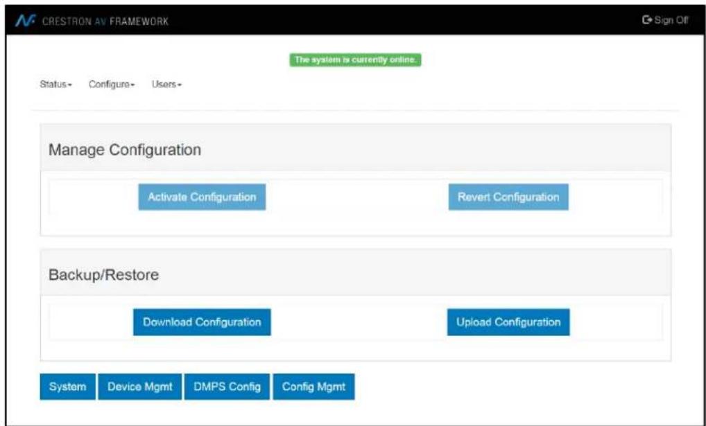 CRESTRON AV FRAMEWORK The system is currently online Status- Configure- Users- Manage Configuration Activate Configuration Revert Configuration Backup/Restore Download Configuration Upload Configuration System Device Mgmt DMPS Config Config Mgmt