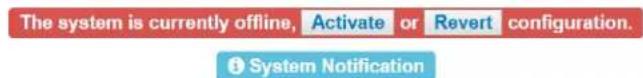 The system is currently offline, Activate or Revert configuration. System Notification