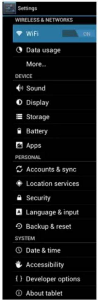 Settings WIRELESS & NETWORKS WiFi ON Data usage More... DEVICE Sound Display Storage Battery Apps PERSONAL Accounts & sync Location services Security Language & input Backup & reset SYSTEM Date & time Accessibility { } Developer options About tablet