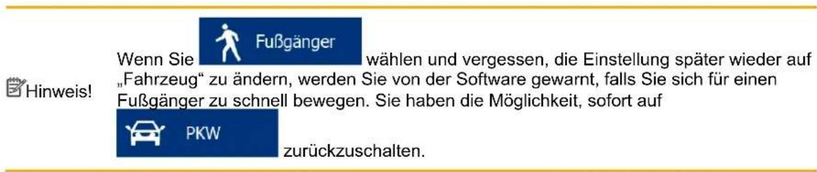 Hinweis! Wenn Sie „Fahrzeug“ zu ändern, werden Sie von der Software gewarnt, falls Sie sich für einen Fußgänger zu schnell bewegen. Sie haben die Möglichkeit, sofort auf PKW wählen und vergessen, die Einstellung später wieder auf zurückzuschalten.