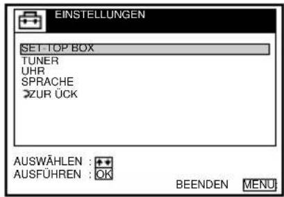 EINSTELLUNGEN SET-TOP BOX TUNER UHR SPRACHE ZURÜCK AUSWÄHLEN : + AUSFÜHREN : OK BEENDEN MENU