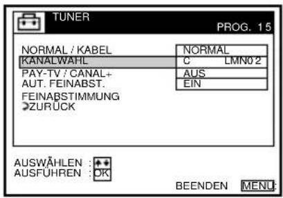 TUNER PROG. 15 NORMAL / KABEL NORMAL KANALWAHL C LMN0 2 PAY-TV / CANAL+ AUT. FEINABST. FEINABSTIMMUNG ZURÜCK AUS EIN AUSWÄHLEN: AUSFÜHREN: OK BEENDEN MENÜ