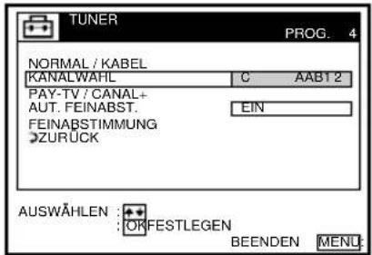 TUNER PROG. 4 NORMAL / KABEL KANALWAHL C AAB12 PAY-TV / CANAL+ AUT. FEINABST. EIN FEINABSTIMMUNG ZURÜCK AUSWÄHLEN : OK FESTLEGEN BEENDEN MENU