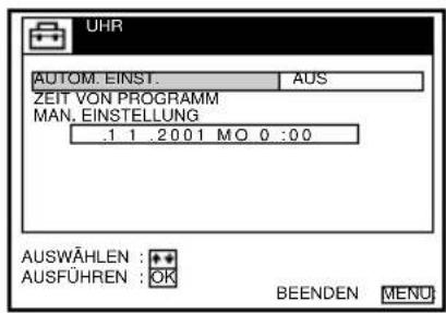 UHR AUTOM. EINST. AUS ZEIT VON PROGRAMM MAN. EINSTELLUNG 1.1.2001 MO 0:00 AUSWÄHLEN: ••• AUSFÜHREN: OK BEENDEN: MENU