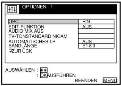 OPTIONEN - 1 OPC EIN EDIT-FUNKTION AUS AUDIO MIX AUS TV-TONSTANDARD NICAM AUTOMATISCHES LP AUS BANDLÄNGE E180 ZURÜCK AUSWÄHLEN: + + : OK AUSFÜHREN BEENDEN MENÜ