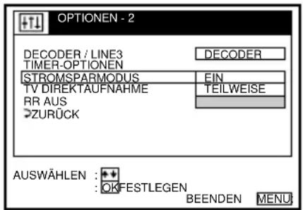 OPTIONEN - 2 DECODER / LINE3 TIMER-OPTIONEN STROMSPARMODUS TV DIREKTAUFNAHME RR AUS ZURÜCK DECODER EIN TEILWEISE AUSWÄHLEN: + OK FESTLEGEN BEENDEN MENÜ