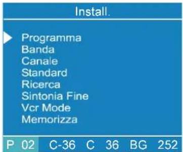 Install. Programma Banda Canale Standard Ricerca Sintonia Fine Vcr Mode Memorizza P 02 C-36 C 36 BG 252