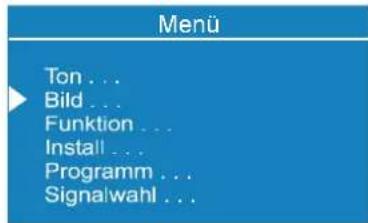 Menü Ton ... Bild ... Funktion ... Install ... Programm ... Signalwahl ...