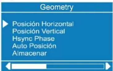 Geometry ► Posición Horizontal Posición Vertical Hsync Phase Auto Posición Almacenar