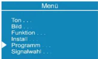 Menü Ton ... Bild ... Funktion ... Install ... Programm ... Signalwahl ...
