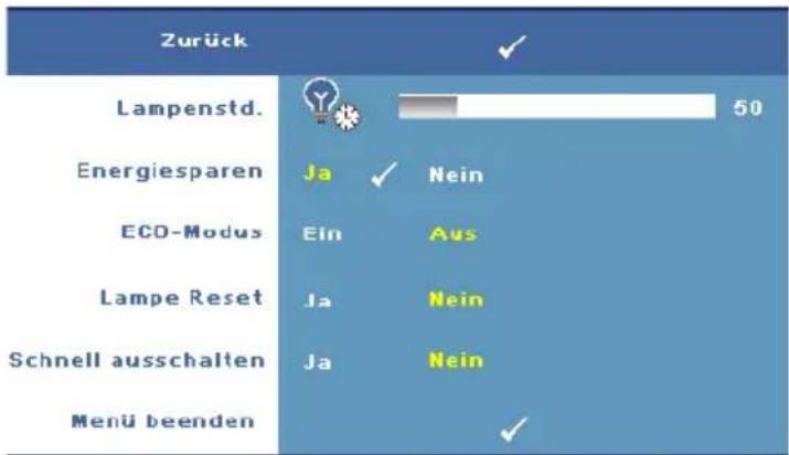 Zurück Lampenstd. 50 Energiesparen Ja Nein ECO-Modus Ein Aus Lampe Reset Ja Nein Schnell ausschalten Ja Nein Menü beenden