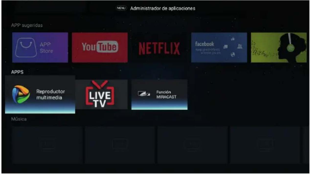 MENU Administrador de aplicaciones APP sugeridas APP Store YouTube NETFLIX facebook Reproductor multimedia LIVE TV Función MIRACAST APPS Música