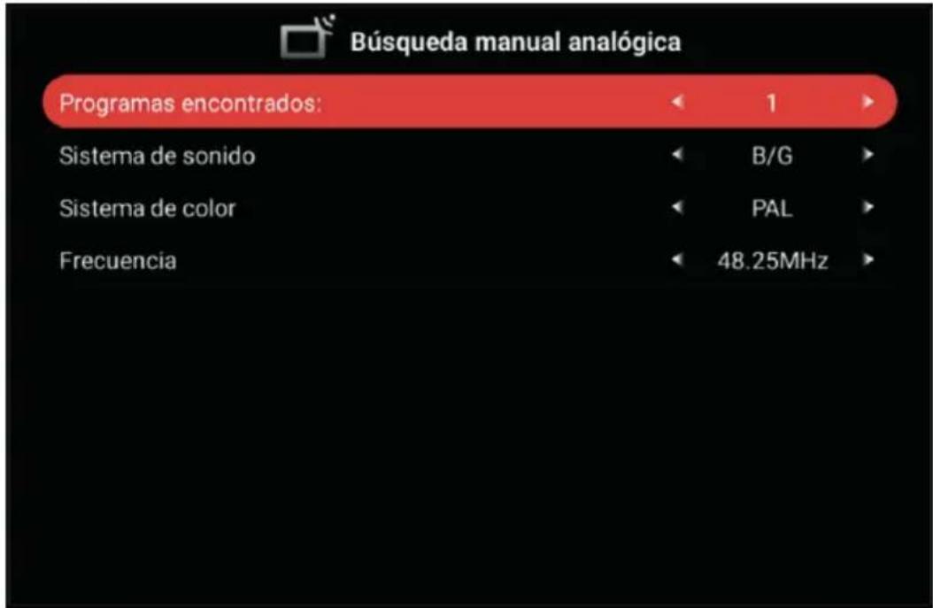 Búsqueda manual analógica Programas encontrados: 1 Sistema de sonido B/G Sistema de color PAL Frecuencia 48.25MHz