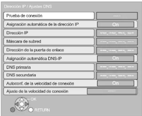 Dirección IP / Ajustes DNS Prueba de conexión Asignación automática de la dirección IP Dirección IP Máscara de subred Dirección de la puerta de enlace Asignación automática DNS-IP DNS primaria DNS secundaria Autoconf. de la velocidad de conexión Ajuste de la velocidad de conexión OK RETURN