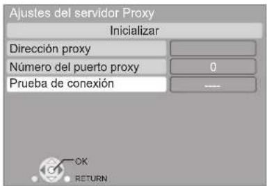 Ajustes del servidor Proxy Inicializar Dirección proxy Número del puerto proxy 0 Prueba de conexión OK RETURN