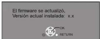 El firmware se actualizó. Versión actual instalada: x.x OK RETURN
