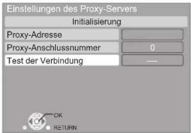 Einstellungen des Proxy-Servers Initialisierung Proxy-Adresse Proxy-Anschlussnummer 0 Test der Verbindung OK RETURN