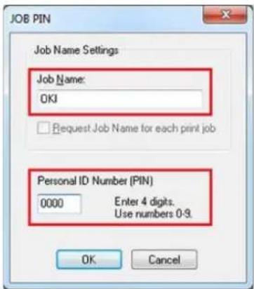 JOB PIN Job Name Settings Job Name: OKI Request Job Name for each print job Personal ID Number (PIN) 0000 Enter 4 digits. Use numbers 0-9. OK Cancel
