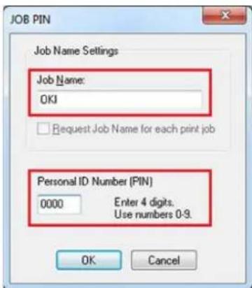 JOB PIN Job Name Settings Job Name: OKI Request Job Name for each print job Personal ID Number (PIN) 0000 Enter 4 digits. Use numbers 0-9. OK Cancel