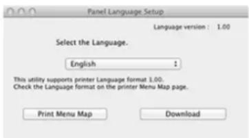 Panel Language Setup Language version : 1.00 Select the Language. English ! This utility supports printer Language format 1.00. Check the Language format on the printer Menu Map page. Print Menu Map Download