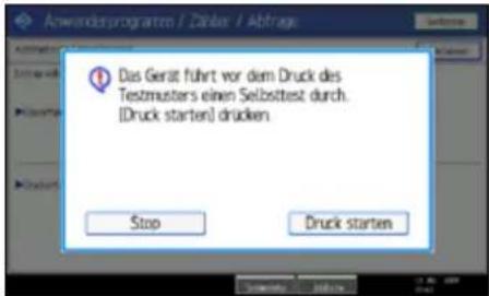 Das Gerät führt vor dem Druck des Testmusters einen Selbsttest durch. [Druck starten] drücken Stop Druck starten