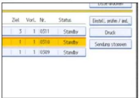 Ziel Vorl. Nr. Status 3 1 0511 Standby 1 1 0510 Standby 1 1 0509 Standby Einstell. prufen / and. Druck Sendung stoppen
