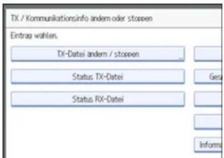 TX / Kommunikationsinfo andem oder stoppen Eintrag wählen. TX-Datei andem / stoppen Status TX-Datei Status RX-Datei Ges Informa