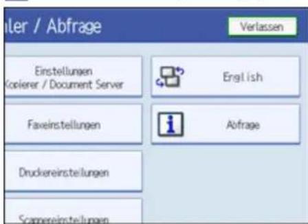Anter / Abfrage Verlassen Einstellungen Kopierer / Document Server Faxeinstellungen Druckereinstellungen Scannereinstellungen Engl ish Abfrage