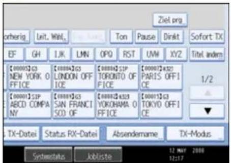 Ziel.org otherig Exit, Wall, Ton Pause Dirkt Sofort TX EF GH IJK LMN OPQ RST UNM XYZ [00005]G3 NEW YORK O FFICE [0000A]G3 LONDON OFF ICE [0000A]SP TORONTO OF FICE [00007]K32 PARIS OFFI CE 1/2 [00001]SP ABCD COMPA NY [00009]G3 SAN FRANC1 SO3 OF [00002]K32 YOKOHAMA O FFICE [00015]G3 TOKYO OFFI CE ▼ TX-Datei Status RX-Datei Absendername TX-Modus Systemstatus Jobliste 12 MAY 2006 12:17