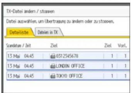 TX-Datei anders / stoppen Datei auswahlen, um übertragung zu anders oder zu stoppen, Dateliste Dehien in TX Scandatum / Zeit Ziel Ziel Vorl. 13 Mai 04:45 0312545678 1 1 13 Mai 04:45 LONDON OFFICE 1 1 13 Mai 04:45 TOKYO OFFICE 1 1