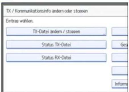 TX / Kommunikationsinfo andem oder stoppen Eintrag wählen. TX-Datei andem / stoppen Status TX-Datei Status RX-Datei Ges Informa